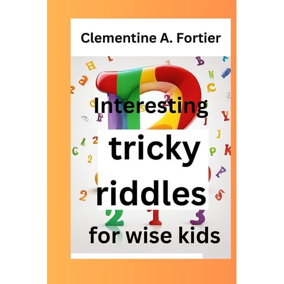 Interesting tricky riddles for wise kids: 330+ challenging and difficult brain teasers and buster's, with question and a, (Paperback)