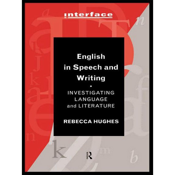 Interface English in Speech and Writing: Investigating Language and Literature, (Paperback)