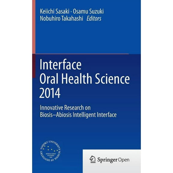 Interface Oral Health Science 2014: Innovative Research on Biosis-Abiosis Intelligent Interface, (Hardcover)