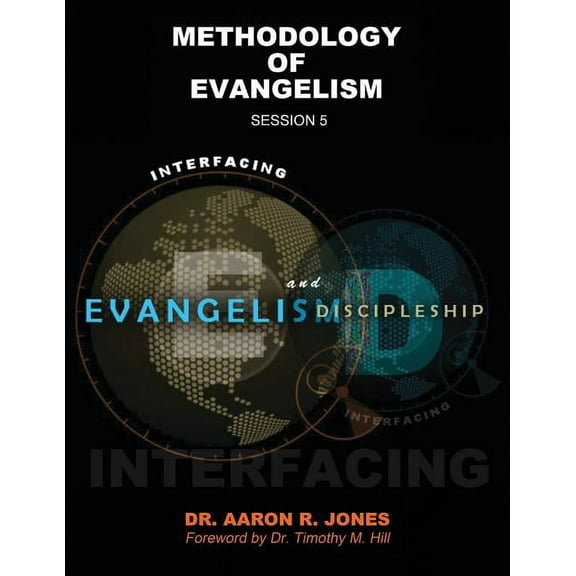 Interfacing Evangelism and Discipleship Session 5: Methodology of Evangelism, (Paperback)