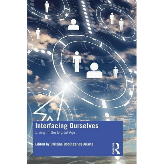 Interfacing Ourselves: Living in the Digital Age, (Paperback)
