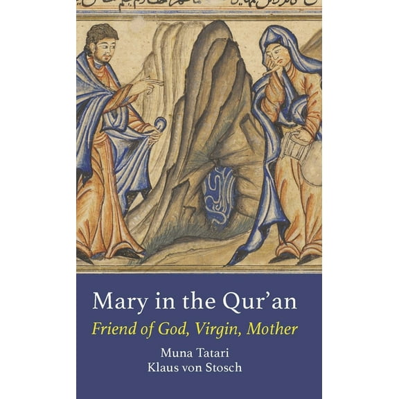 Interfaith Mary in the Qur'an: Friend of God, Virgin, Mother, (Paperback)