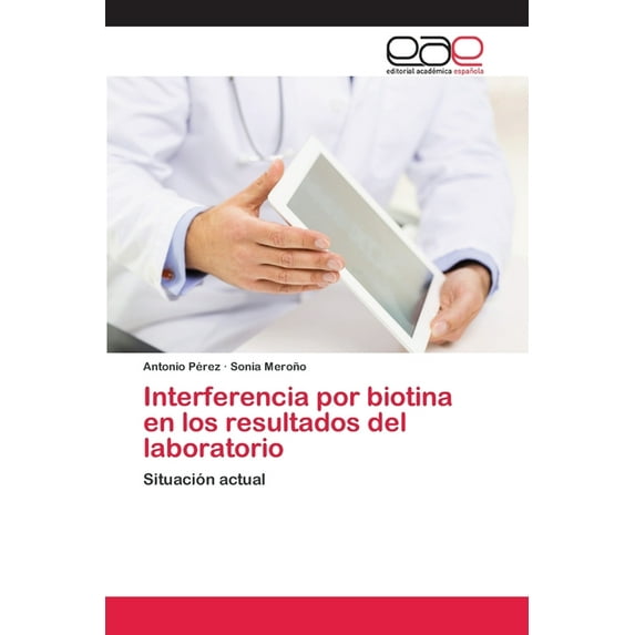 Interferencia por biotina en los resultados del laboratorio (Paperback)