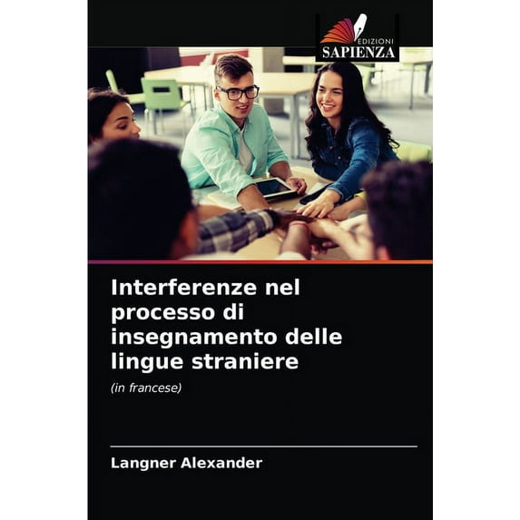 Interferenze nel processo di insegnamento delle lingue straniere (Paperback)