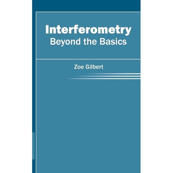 Interferometry: Beyond the Basics, (Hardcover)