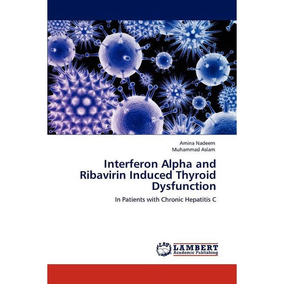 Interferon Alpha and Ribavirin Induced Thyroid Dysfunction (Paperback)