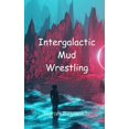 thumbnail image 1 of Intergalactic Mud Wrestling, (Paperback), 1 of 1