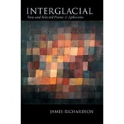 Interglacial New and Selected Poems & Aphorisms, Paperback