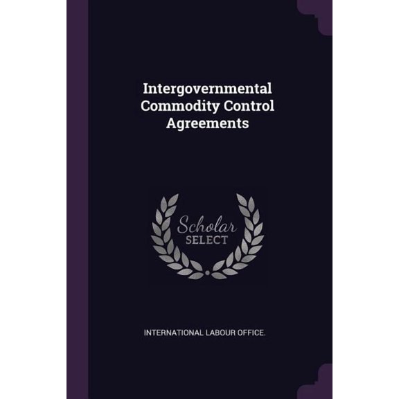Intergovernmental Commodity Control Agreements (Paperback)