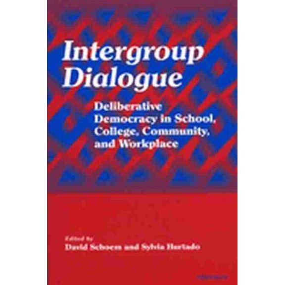 Pre-Owned Intergroup Dialogue: Deliberative Democracy in School, College, Community, and Workplace Paperback Schoem, David