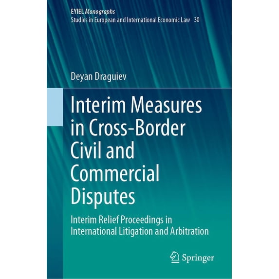 Interim Measures in Cross-Border Civil and Commercial Disputes: Interim Relief Proceedings in International Litigation a, (Hardcover)