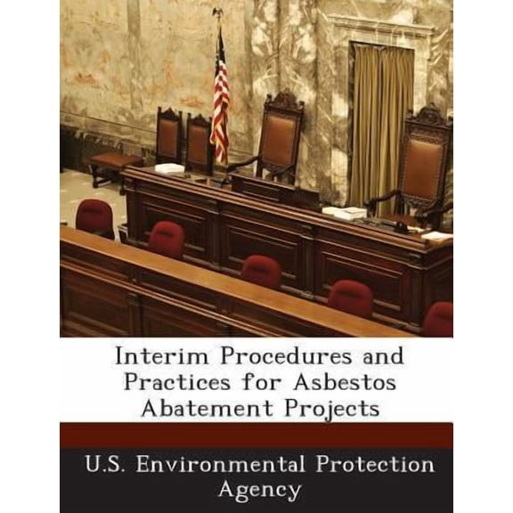 Interim Procedures and Practices for Asbestos Abatement Projects (Paperback)