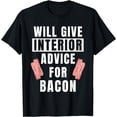 thumbnail image 1 of Interior Advice For Bacon Decoration Funny Interior Designer T-Shirt, 1 of 4