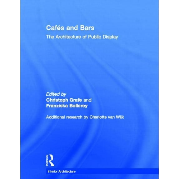 Interior Architecture Cafes and Bars: The Architecture of Public Display, (Hardcover)