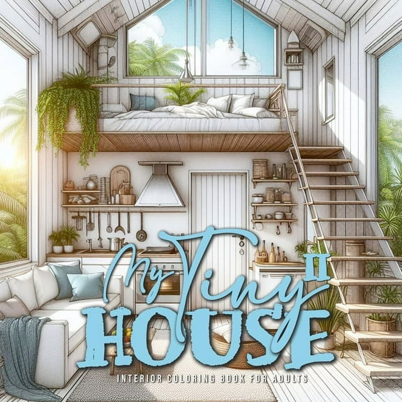 Interior Coloring Books My Tiny House Coloring Book for Adults 2: Interior Coloring Book Living Spaces in Nature houses grayscale Coloring Book, Book 5, (Paperback)