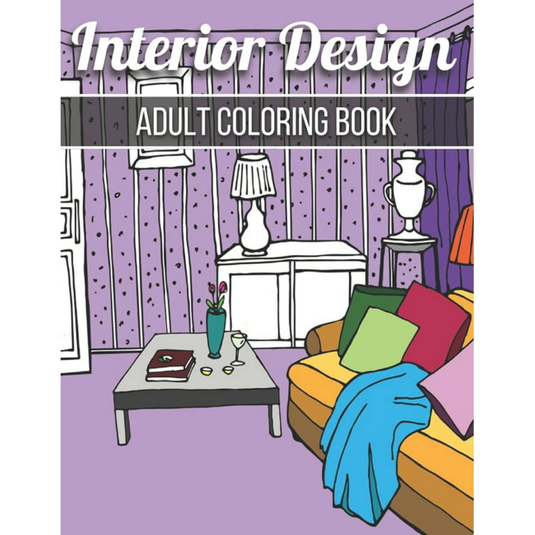 Adult Coloring Books Luxury Interiors: Beautiful House Interior Design  Coloring Book For Stress Relieving And Relaxation, Cozy Colouring Book For  Begi a book by Michaelm Keeneent