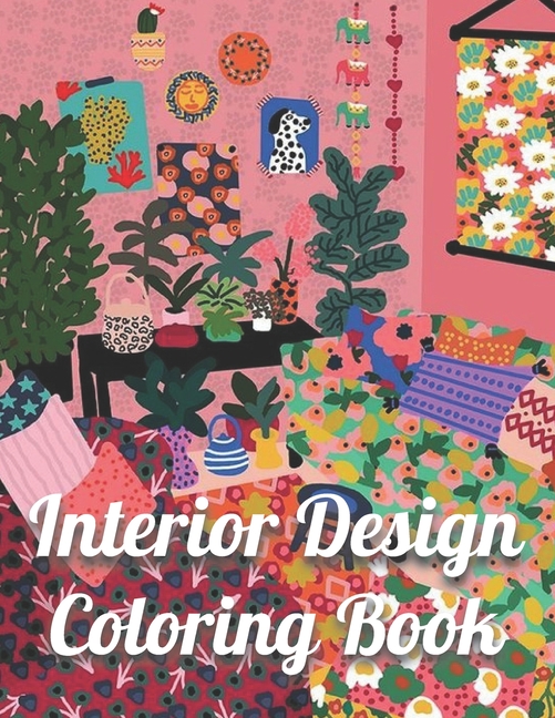 Interior Design Coloring Book An Adult Coloring Book with