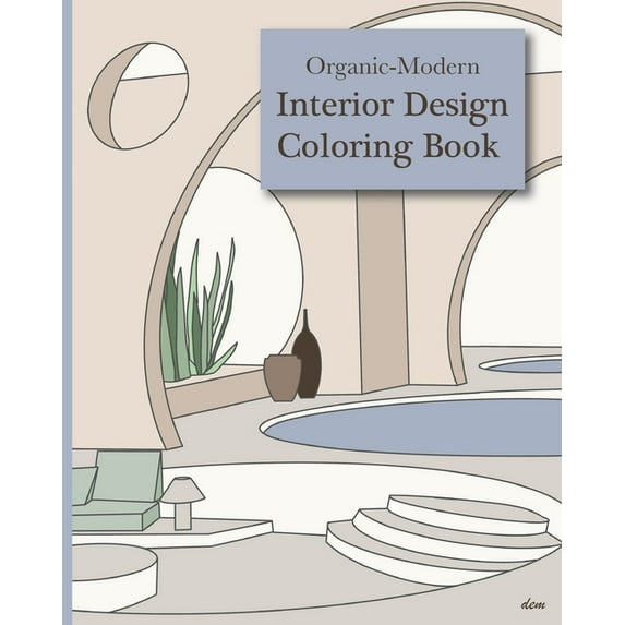 Interior Design Coloring Book: An Organic-Modern Interior Decor Coloring Book for Adults (Paperback)