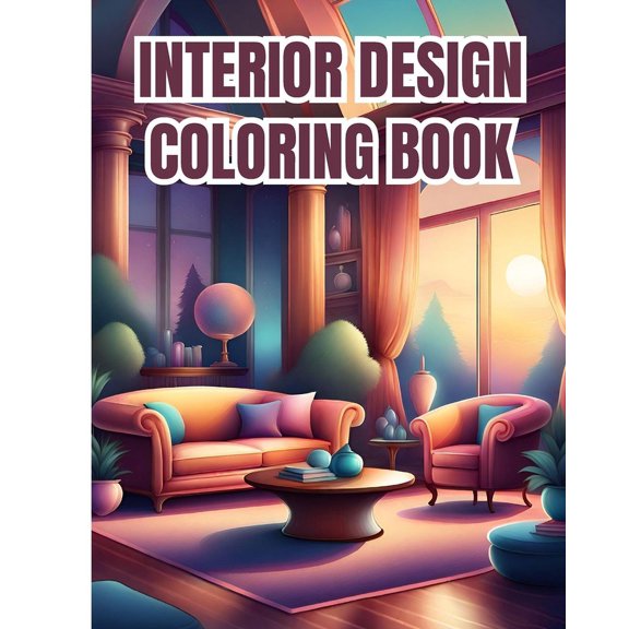 Interior Design Coloring Book For Girls, Boys: Unleash Your Creativity with the Interior Design Coloring Pages For Relax, (Paperback)