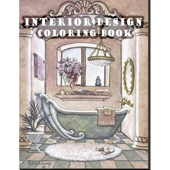 Interior Design Coloring Book : n Adult Coloring Book with Rustic Cabins, Charming Interior Designs, Beautiful Landscapes, and Peaceful Nature Scenes (Paperback)