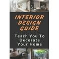 thumbnail image 1 of Interior Design Guide: Teach You To Decorate Your Home: The Interior Design Handbook, 1 of 1