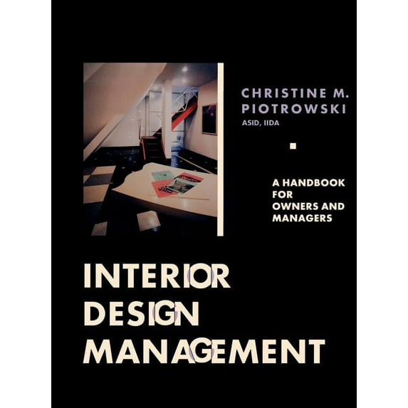 Interior Design Management: A Handbook for Owners and Managers, (Paperback)