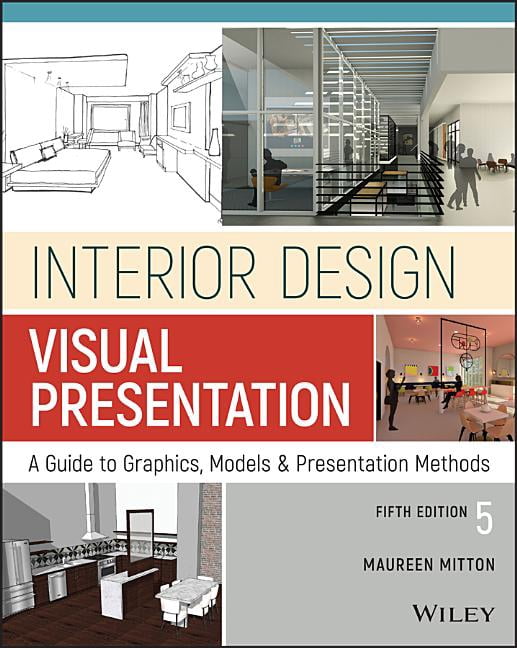 Interior Design Visual Presentation: A Guide to Graphics, Models and ...