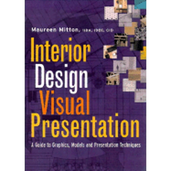 Pre-Owned Interior Design Visual Presentation: A Guide to Graphics, Models, and Presentation Techniques (Paperback) 0471292591 9780471292593