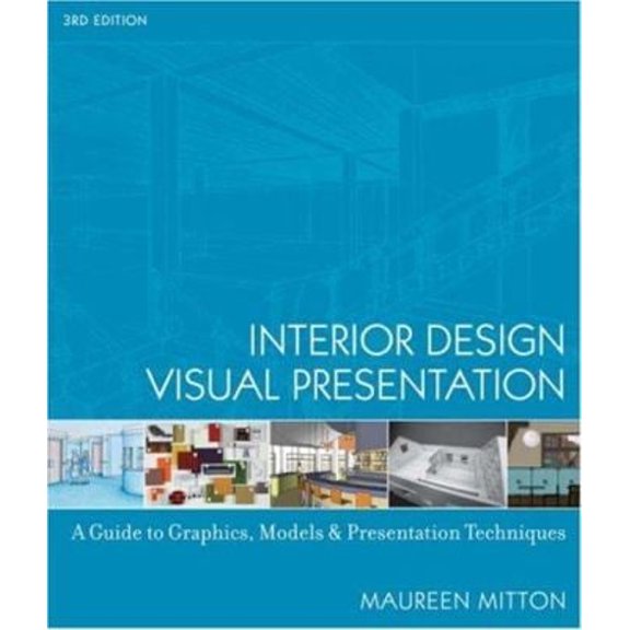 Pre-Owned Interior Design Visual Presentation: A Guide to Graphics, Models and Presentation Techniques (Paperback) 0471741566 9780471741565