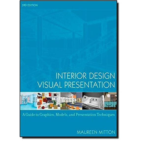 Pre-Owned Interior Design Visual Presentation: A Guide to Graphics, Models and Presentation Techniques (Paperback) 0471741566 9780471741565