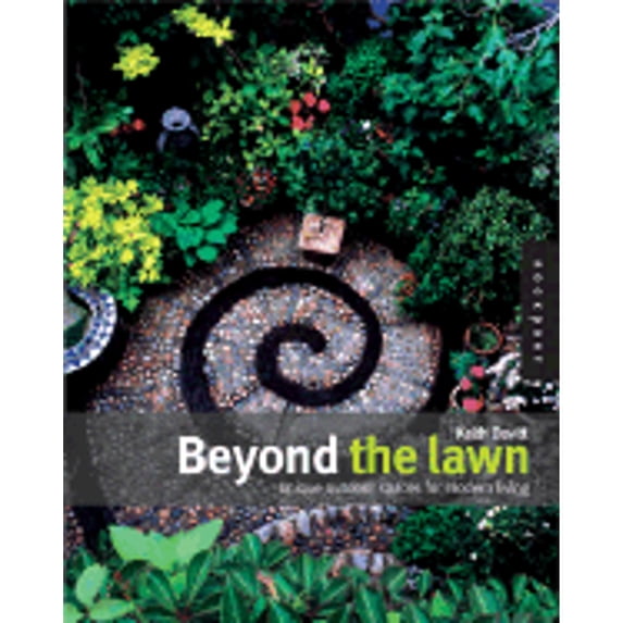 Pre-Owned Beyond the Lawn: Unique Outdoor Spaces for Modern Living (Hardcover) 1564969576 9781564969576