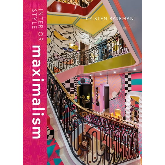 Interior Styles Interior Style: Maximalism, (Hardcover)
