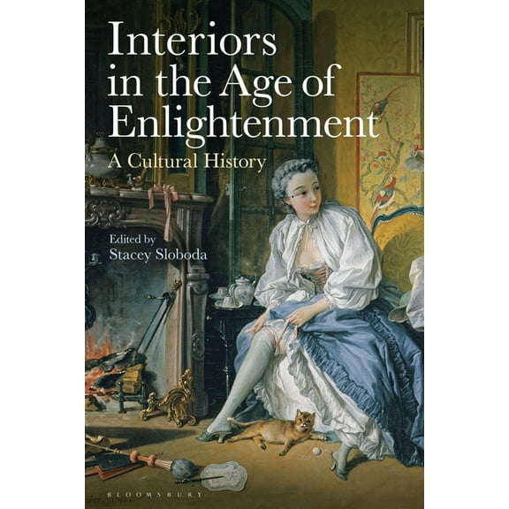 Interiors in the Age of Enlightenment: A Cultural History (Hardcover)