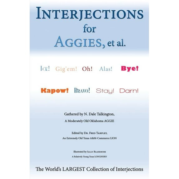 Interjections for Aggies, et al.: The World's Largest Collection of Interjections