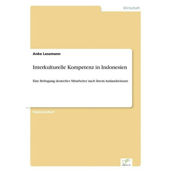Interkulturelle Kompetenz in Indonesien: Eine Befragung deutscher Mitarbeiter nach ihrem Auslandseinsatz, (Paperback)