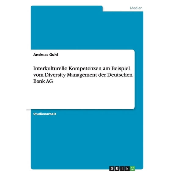 Interkulturelle Kompetenzen am Beispiel vom Diversity Management der Deutschen Bank AG (Paperback)