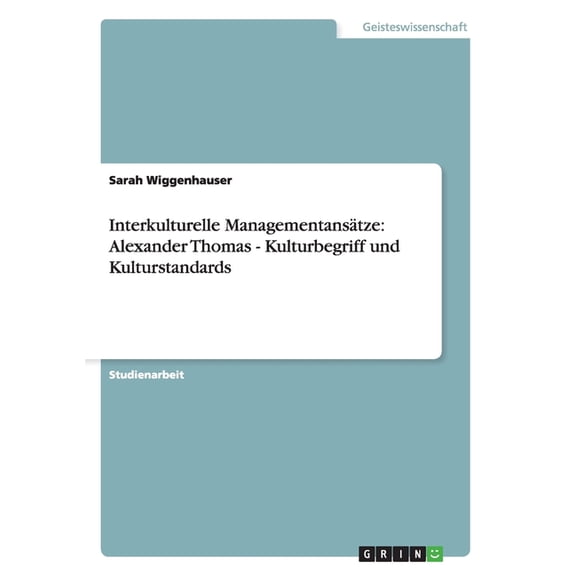 Interkulturelle Managementanstze: Alexander Thomas - Kulturbegriff und Kulturstandards (Paperback)