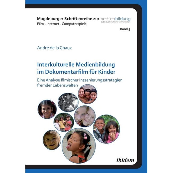 Interkulturelle Medienbildung im Dokumentarfilm für Kinder. Eine Analyse filmischer Inszenierungsstrategien fremder Lebenswelten (Paperback)