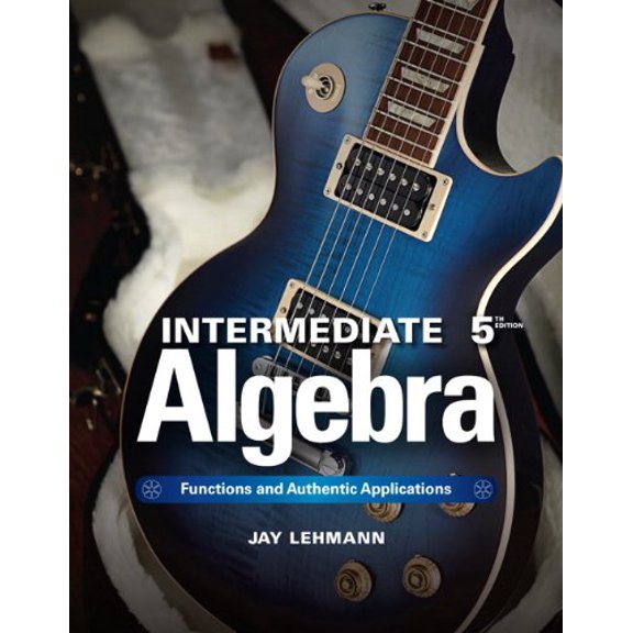 Pre-Owned Intermediate Algebra: Functions & Authentic Applications (5th Edition) (Jay Says...) (Hardcover) 0321868196 9780321868190