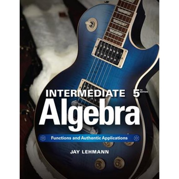 Pre-Owned Intermediate Algebra: Functions & Authentic Applications (5th Edition) (Jay Says...) (Hardcover) 0321868196 9780321868190