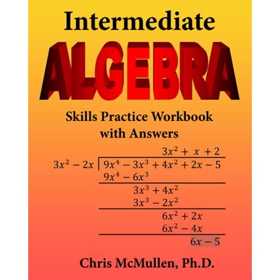 Pre-Owned Intermediate Algebra Skills Practice Workbook with Answers: Functions, Radicals, Polynomials, Conics, Systems, Inequalities, and Complex Numbers Paperback