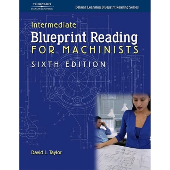 Pre-Owned Intermediate Blueprint Reading For Machinists (Delmar Learning Blueprint Reading)