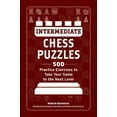 thumbnail image 1 of Intermediate Chess Puzzles: 500 Practice Exercises to Take Your Game to the Next Level, 1 of 1