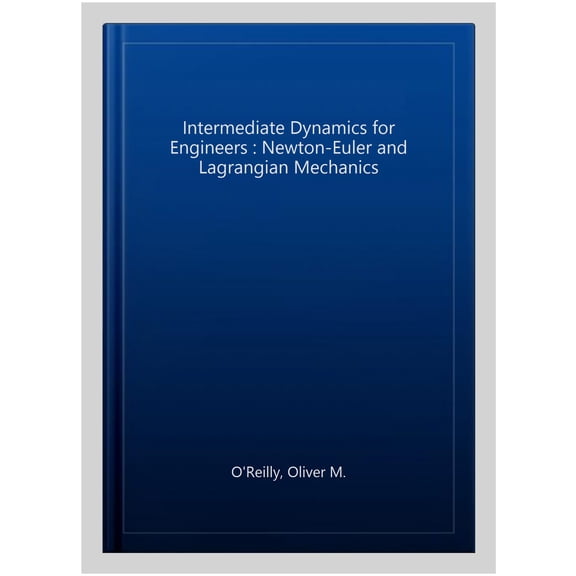 Pre-Owned Intermediate Dynamics for Engineers: Newton-Euler and Lagrangian Mechanics, (Hardcover)