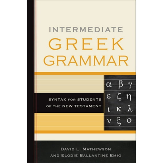 Pre-Owned Intermediate Greek Grammar: Syntax for Students of the New Testament (Paperback) 154096230X 9781540962300