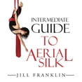 thumbnail image 1 of Pre-Owned Intermediate Guide to Aerial Silk Paperback, 1 of 1