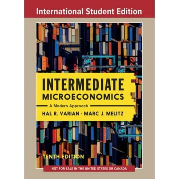 Intermediate Microeconomics Hal R. Varian,Marc Melitz (Mixed Media Product)