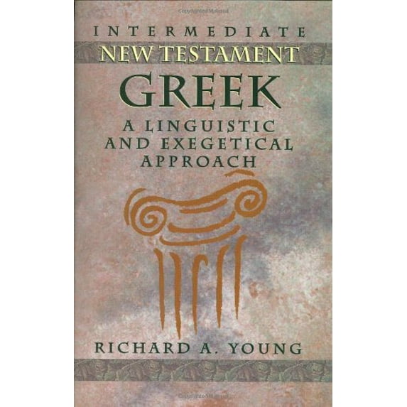 Pre-Owned Intermediate New Testament Greek: A Linguistic and Exegetical Approach (Hardcover) 0805410597 9780805410594