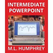 PowerPoint Essentials Intermediate PowerPoint, Book 2, Paperback