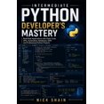 thumbnail image 1 of Intermediate Python Developer's Mastery: Build Real Applications with Clean Code, APIs, Automation, Databases, OOP, and , (Paperback), 1 of 1